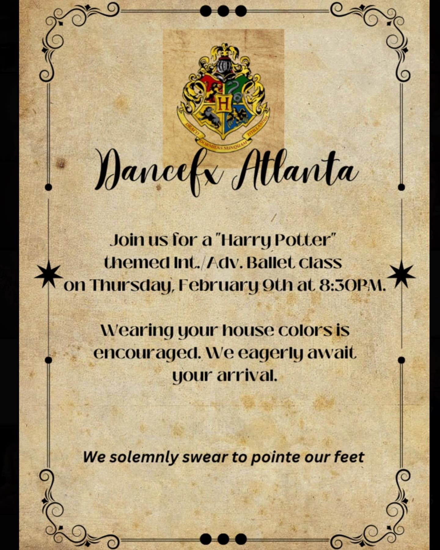 We are pleased to inform you that you have a place at Dancefx Atlanta&rsquo;s Thursday 8:30 PM Int/Adv ballet class, where you will be transported to the Wizarding World!

On Thursday, February 9th, you may sport your house colors to ballet and join 