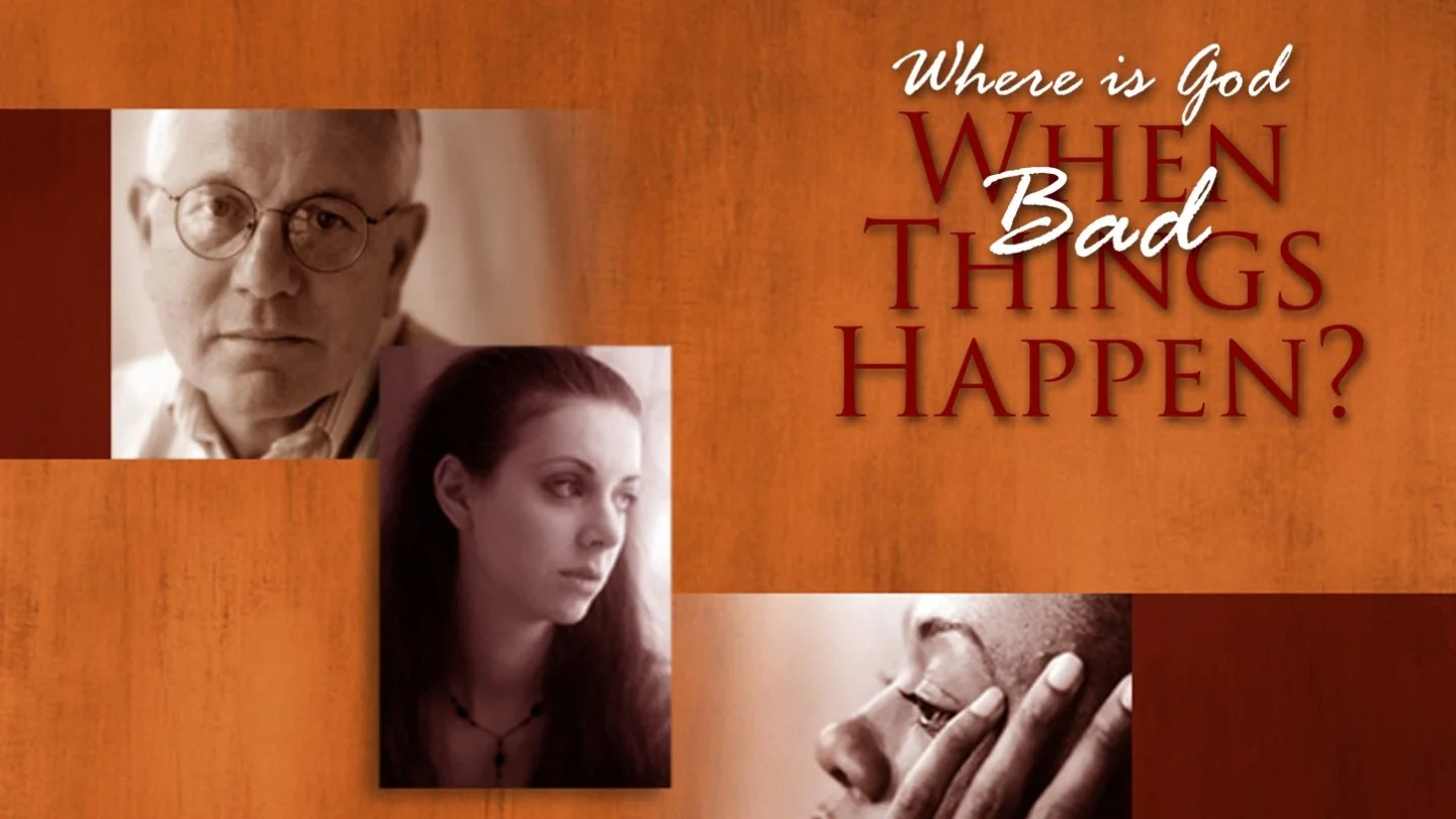 Where is God When Bad Things Happen?