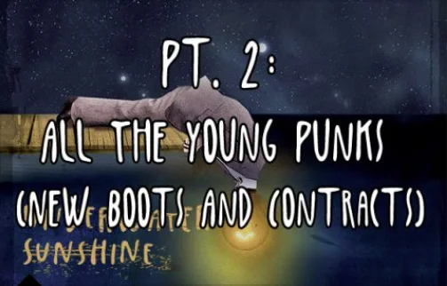 EPISODE 14: PT. 2 ALL THE YOUNG PUNKS (NEW BOOTS AND CONTRACTS)