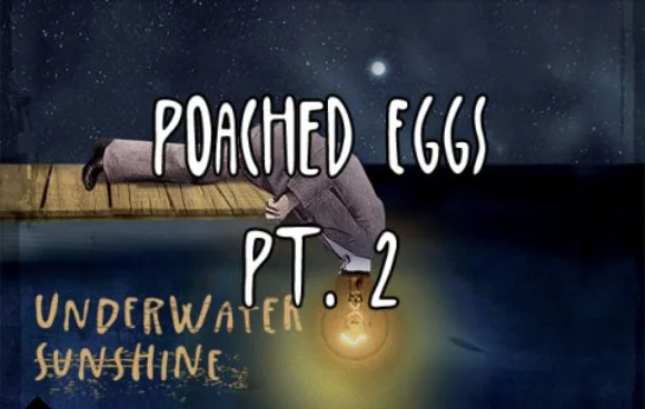 EPISODE 23: POACHED EGGS PT. 2