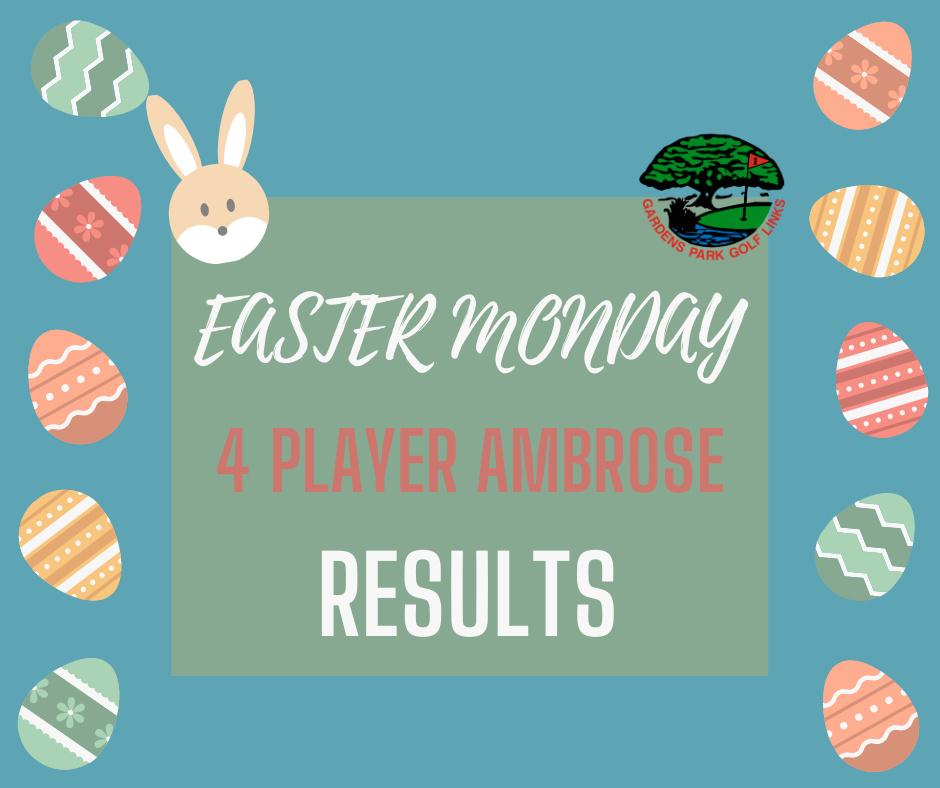 Results - Easter Monday 4 Player Ambrose