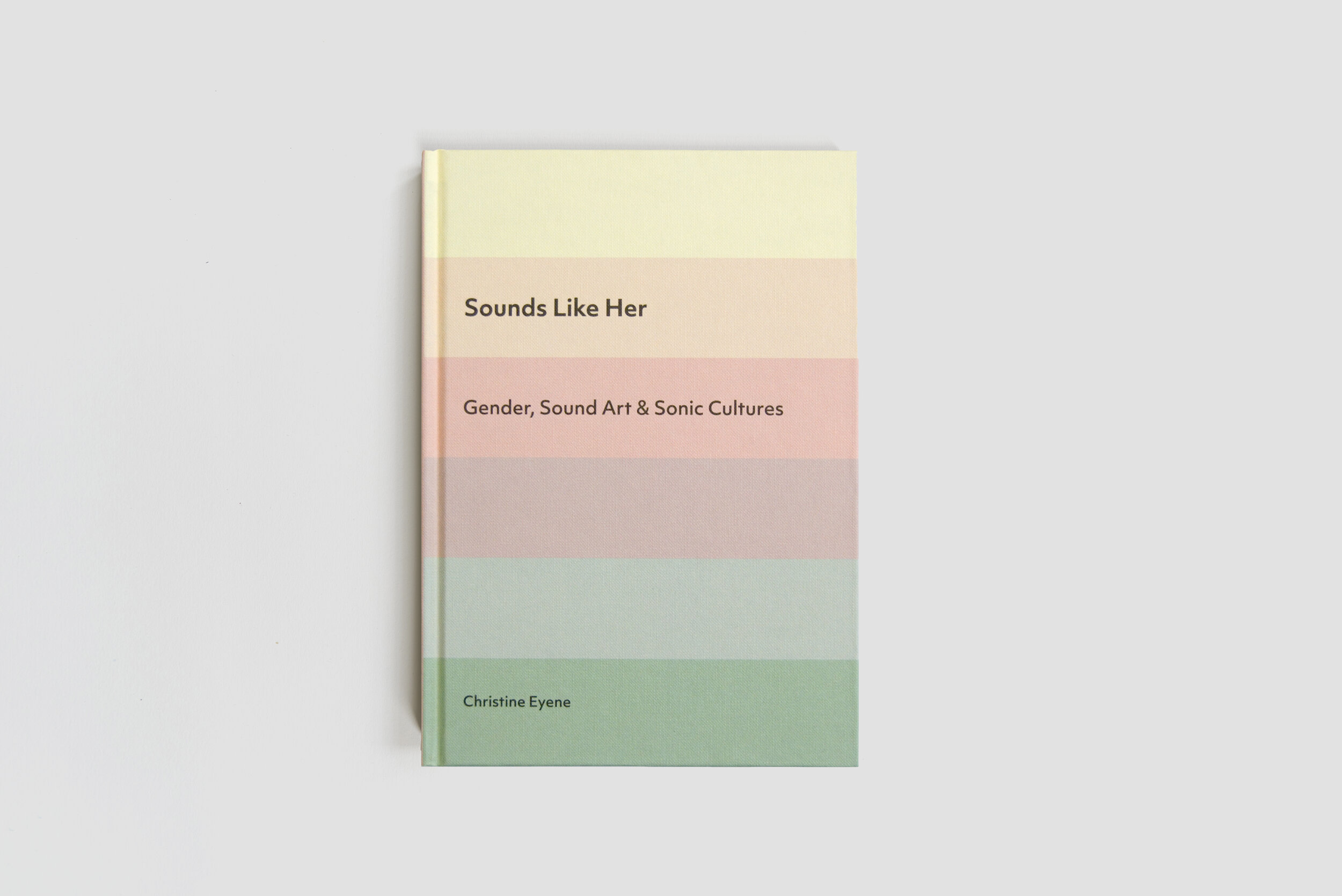Sounds Like Her - Gender, Sound Art and Sonic Cultures by Christine Eyene, Cathy Lane, Salomé Voegelin