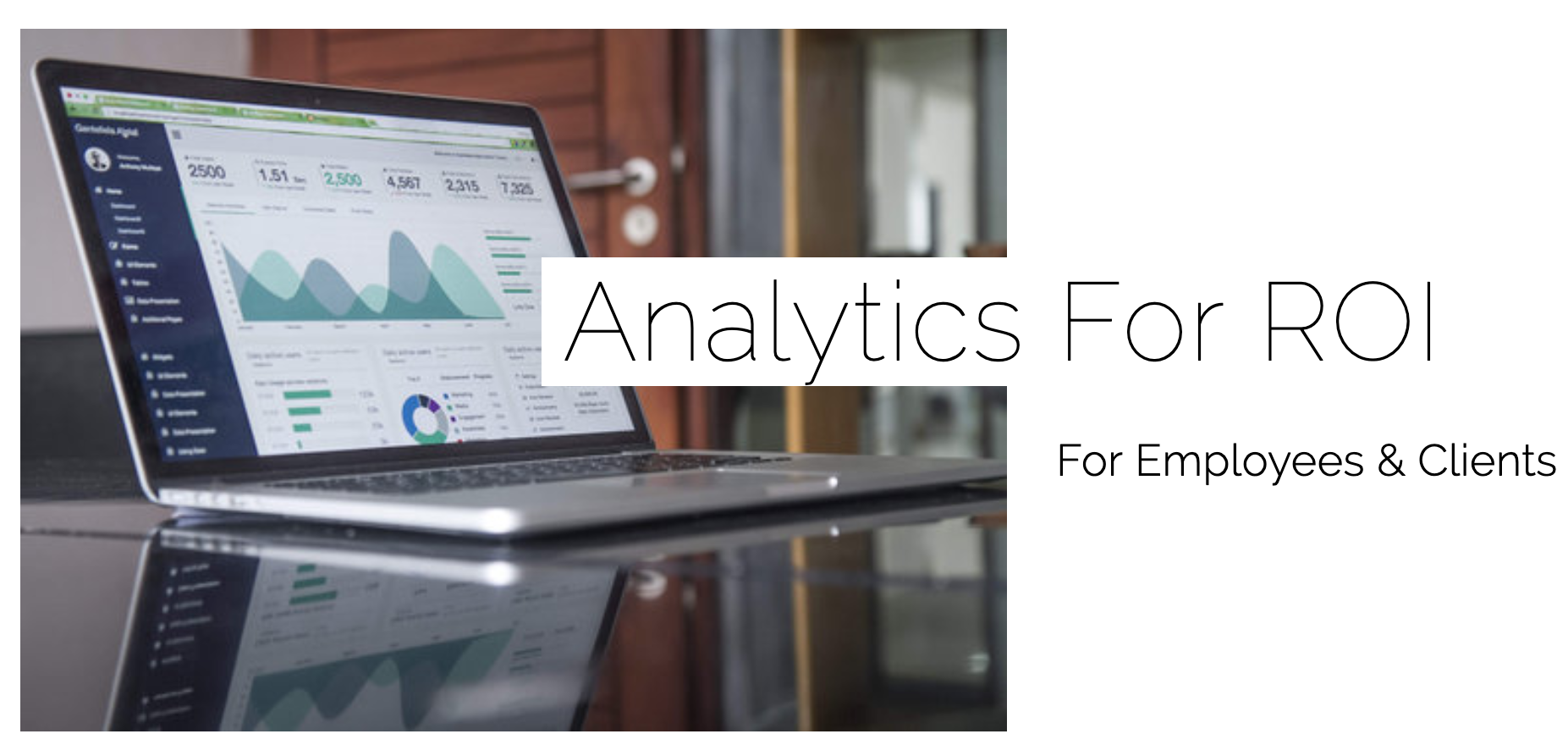 Analytics For ROI For Employees &amp; Clients