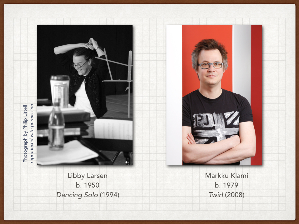 Why these two composers? My Doctoral Research Project is an artistic study and comparison of contemporary clarinet works by Finnish and American composers, and I chose this topic because, as an American who studied classical music about a decade in the US, but now lives and works in Finland, I have observed pretty fundamental differences in the way that contemporary music is practiced, taught, and performed in both places. There are two main goals in my research: first, to explore the artistic benefits that contemporary music affords to the ‘classically trained’ orchestral performer and second, to identify the differences in contemporary music practice in both places and why these differences exist. So, for this case, we have two works, Dancing Solo and Twirl , both for unaccompanied clarinet. Libby Larsen, composer of Dancing Solo, was born in 1950 in Wilmington, Delaware, and Markku Klami, composer of Twirl, was born in 1979 in Turku, Finland. These are two composers who, most likely are completely unaware of each other, but actually have a lot in common. 