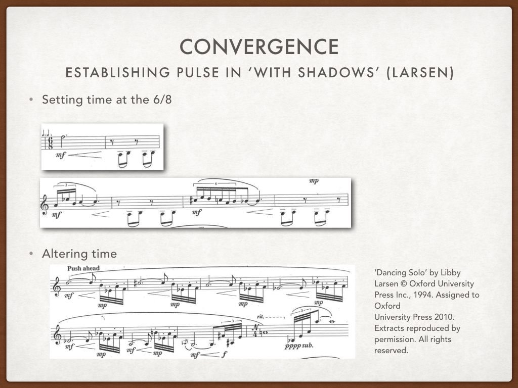In thinking about musical time, my attention was drawn to how each composer plays with time in both works by first establishing a clear pulse, which they then can alter in different ways. In the opening, both composers begin with a ‘timeless’ space, without pulse. But Larsen establishes the pulse in the 3rd bar, shown here, at the 6/8. Then, in the section marked push ahead , shown below, pulse gets set again, but very subtlety. The sustained dotted half notes provide rhythmic unity but also a sort of suspending of time, since the notes are held. And the pulse gets moved by the 32nd note staccati , but then de-stabilized by the accelerando.