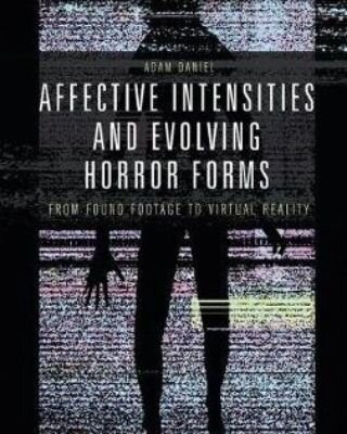 &quot;We live in haunted times.&rdquo; 
Ben Eldridge reviews Adam Daniel&rsquo;s book: Affective Intensities and Evolving Horror Forms: From Found Footage to Virtual Reality (2020). He shares how the beginning of the book is haunted by interesting id
