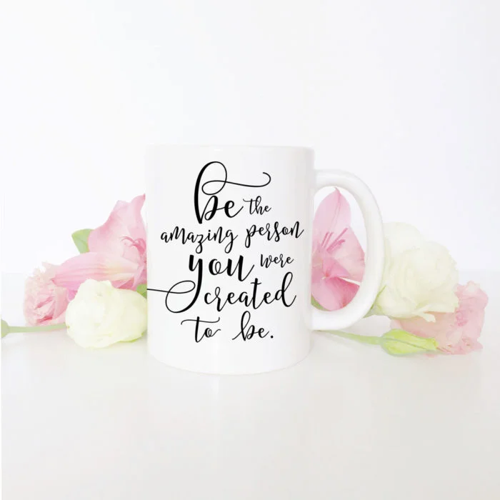 Be the amazing person you were meant to be. - Mug design by Grace & Serendipity