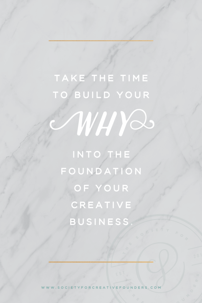 Take the Time to Build your WHY into the Foundation of your Creative Business - Society for Creative Founders