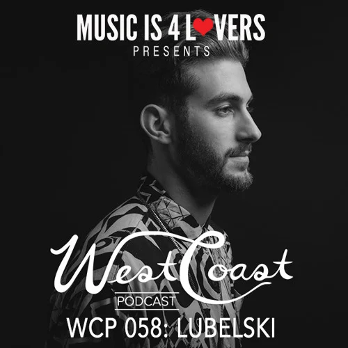 WEST COAST PODCAST 058: LUBELSKI [MI4L.COM]