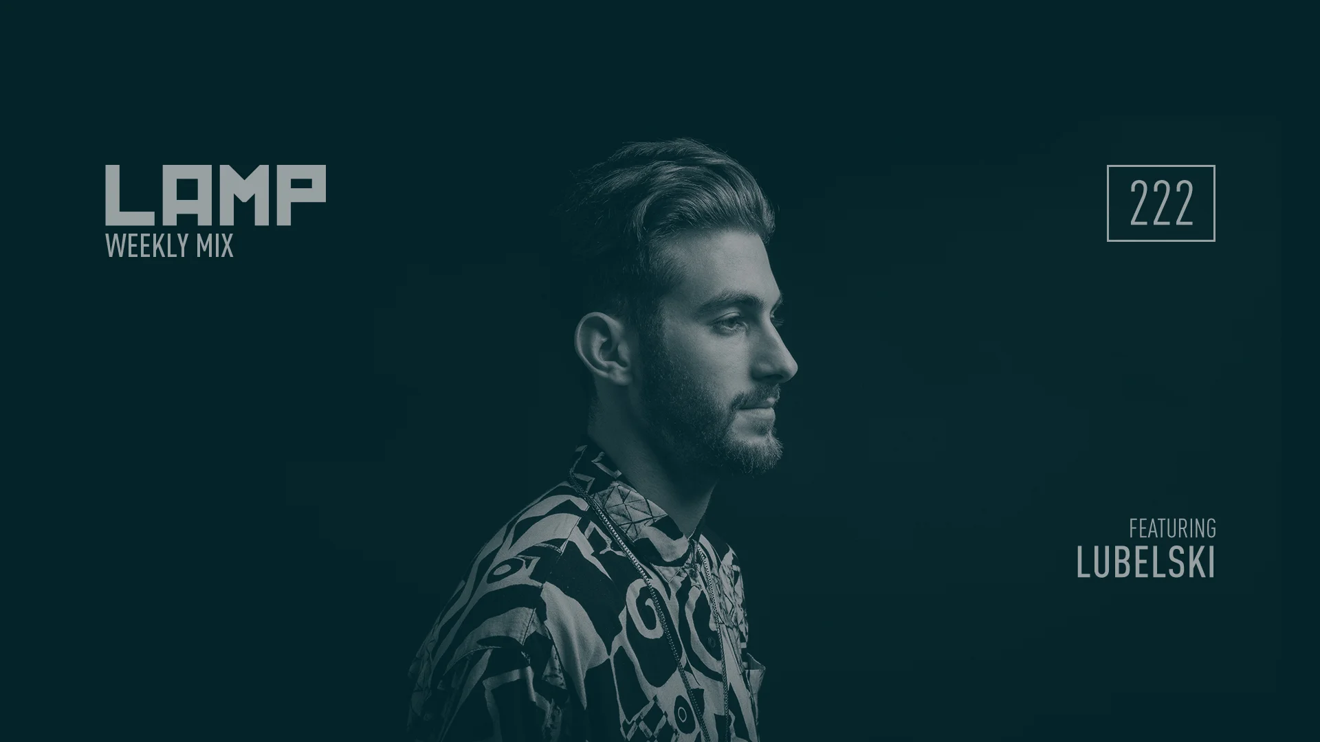 LAMP Weekly Mix #222 + Interview feat. Lubelski