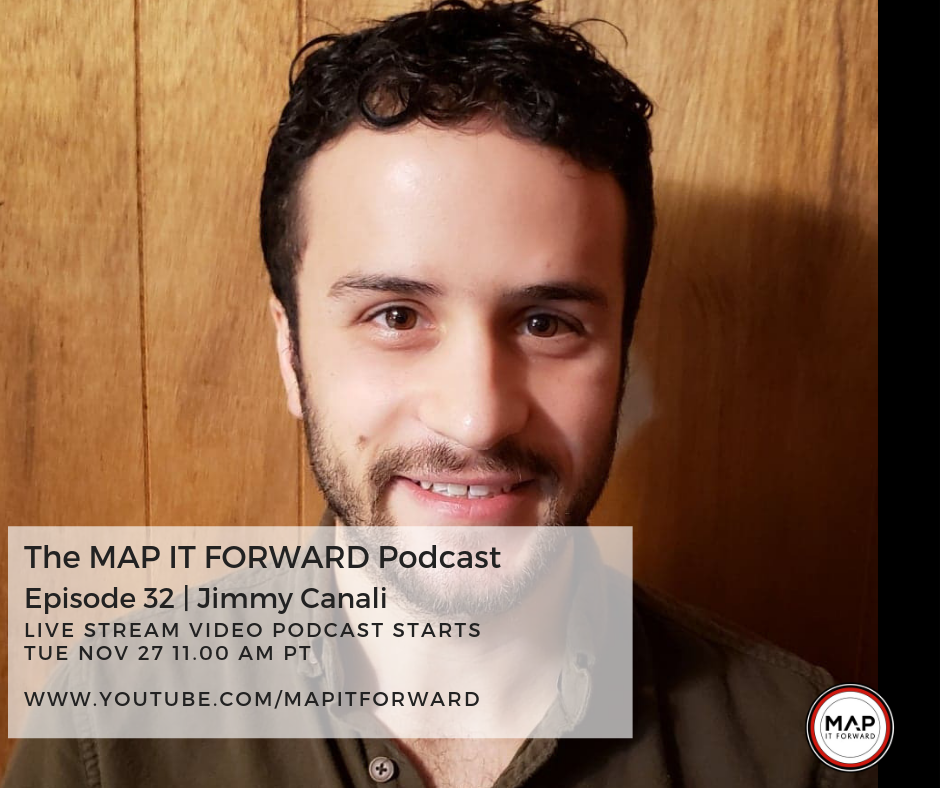 The MAP IT FORWARD Podcast: Episode 32 with Jimmy Canali