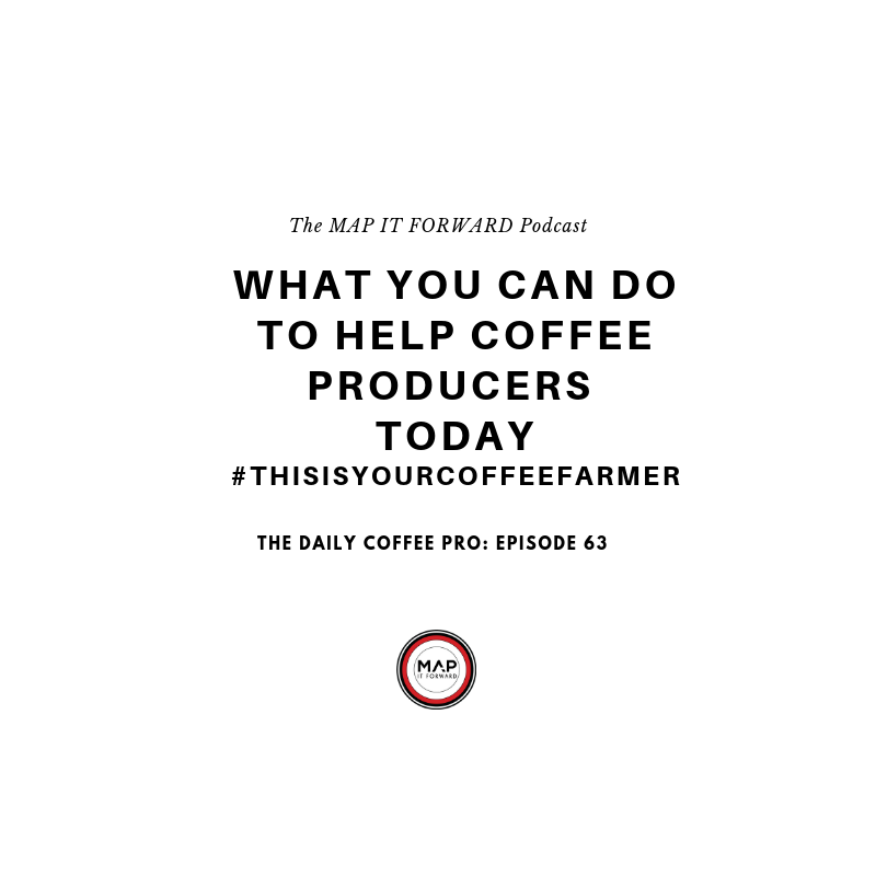 The Daily Coffee Pro | #63 What You Can Do To Help Coffee Producers Today #thisisyourcoffeefarmer