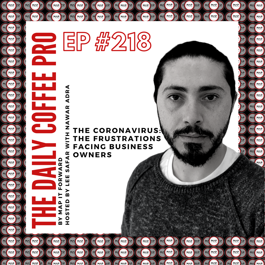 The Daily Coffee Pro | #218 The Coronavirus: The Frustrations Facing Business Owners (With Nawar Adra)