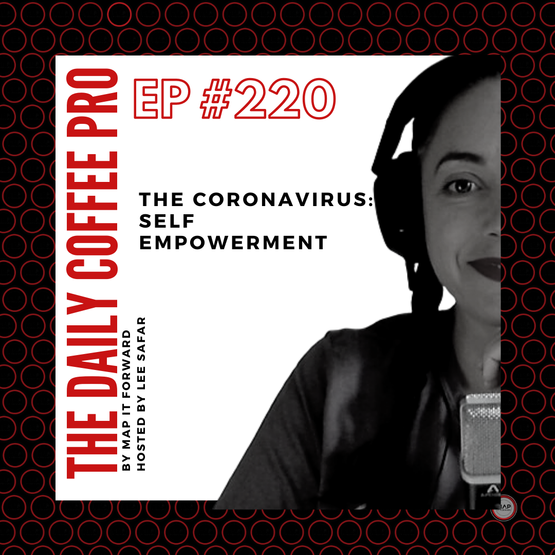 The Daily Coffee Pro | #220 The Coronavirus: Empowering Yourself