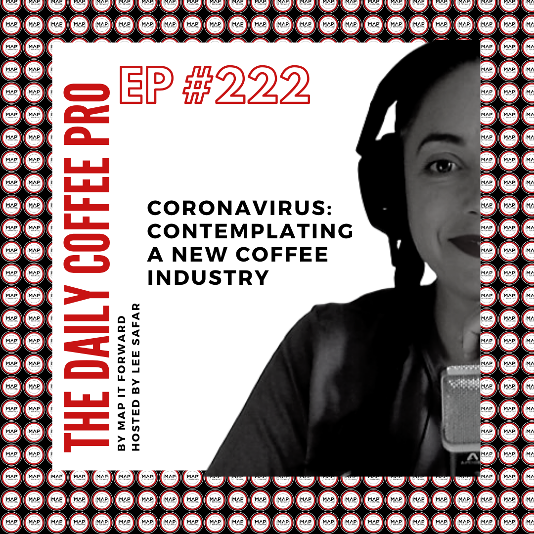 The Daily Coffee Pro | #222 Coronavirus: Contemplating A New Coffee Industry