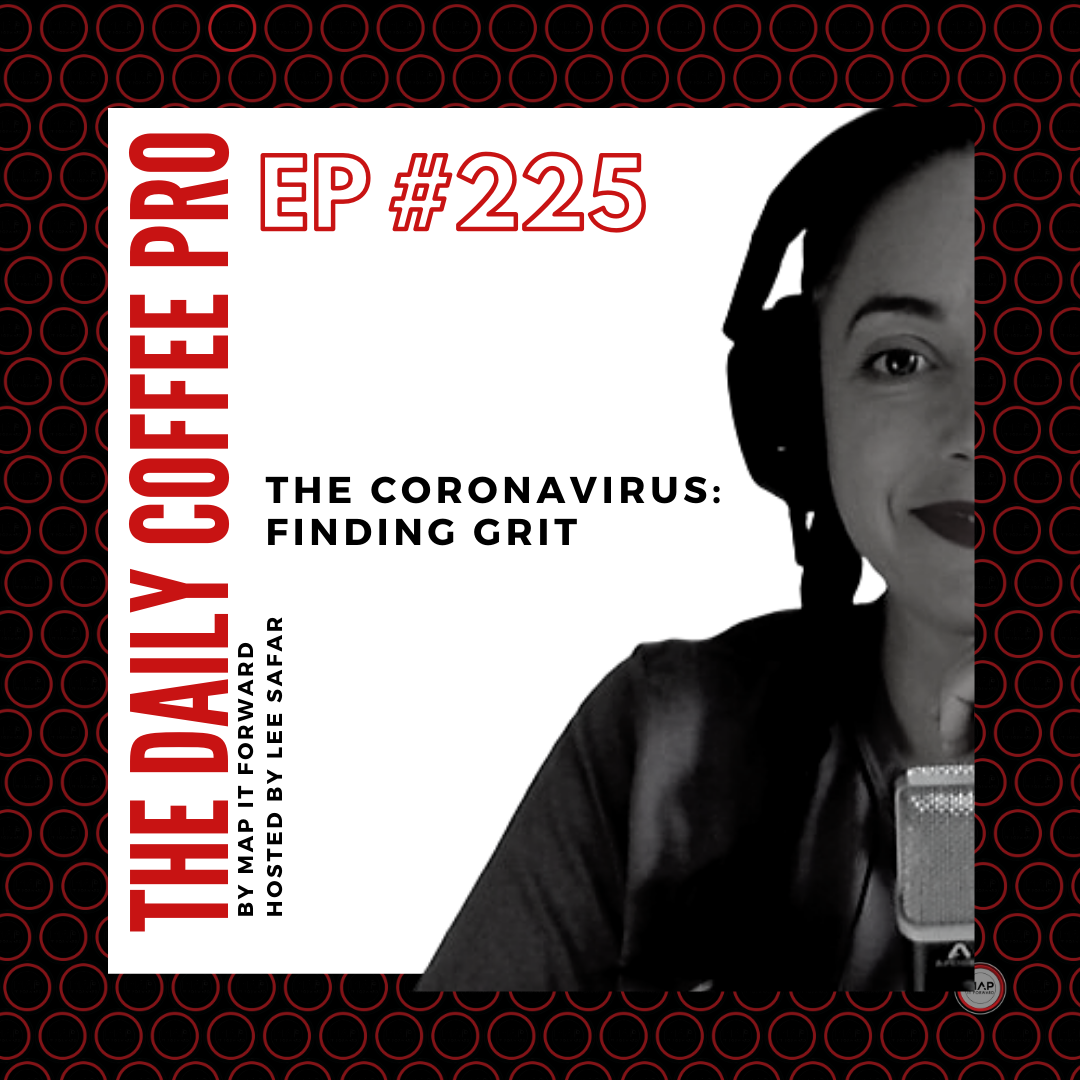 The Daily Coffee Pro | #225 Coronavirus: Finding Grit