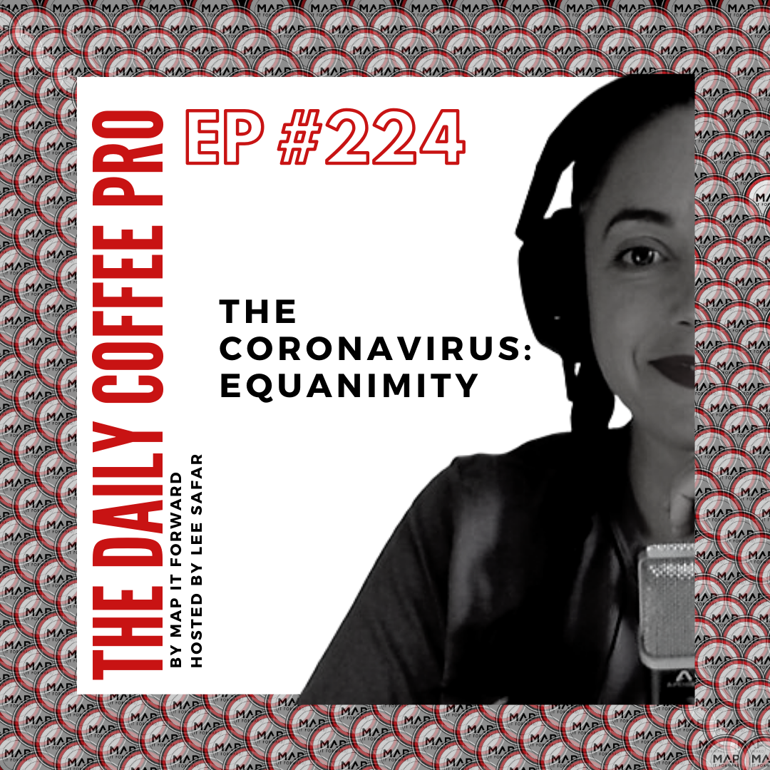 The Daily Coffee Pro | #224 Coronavirus: Equanimity