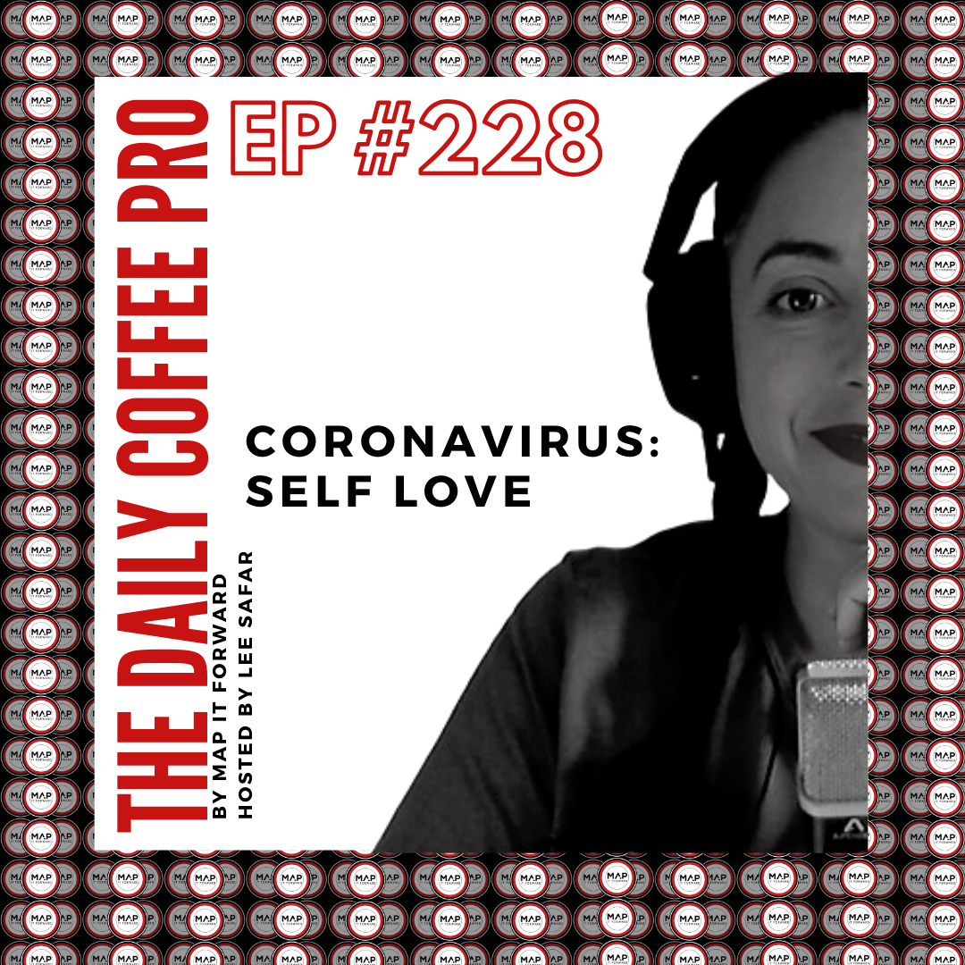 The Daily Coffee Pro | #228 Coronavirus: Self Love