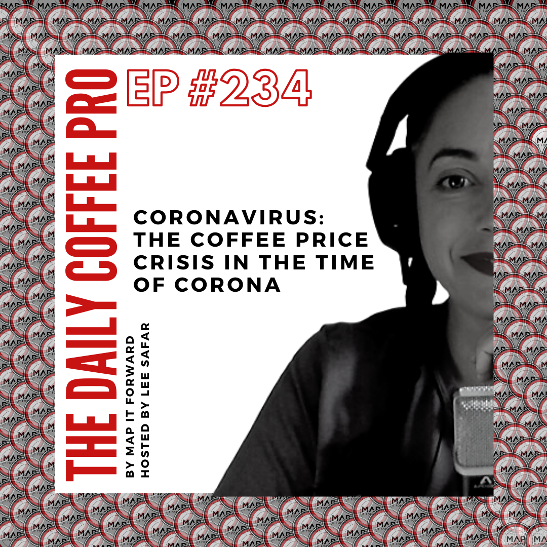 The Daily Coffee Pro | #234: Coronavirus: The Coffee Price Crisis in the Time of Corona