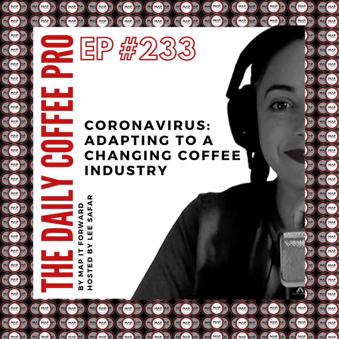 The Daily Coffee Pro | #233: Coronavirus: Adapting to a Changing Coffee Industry