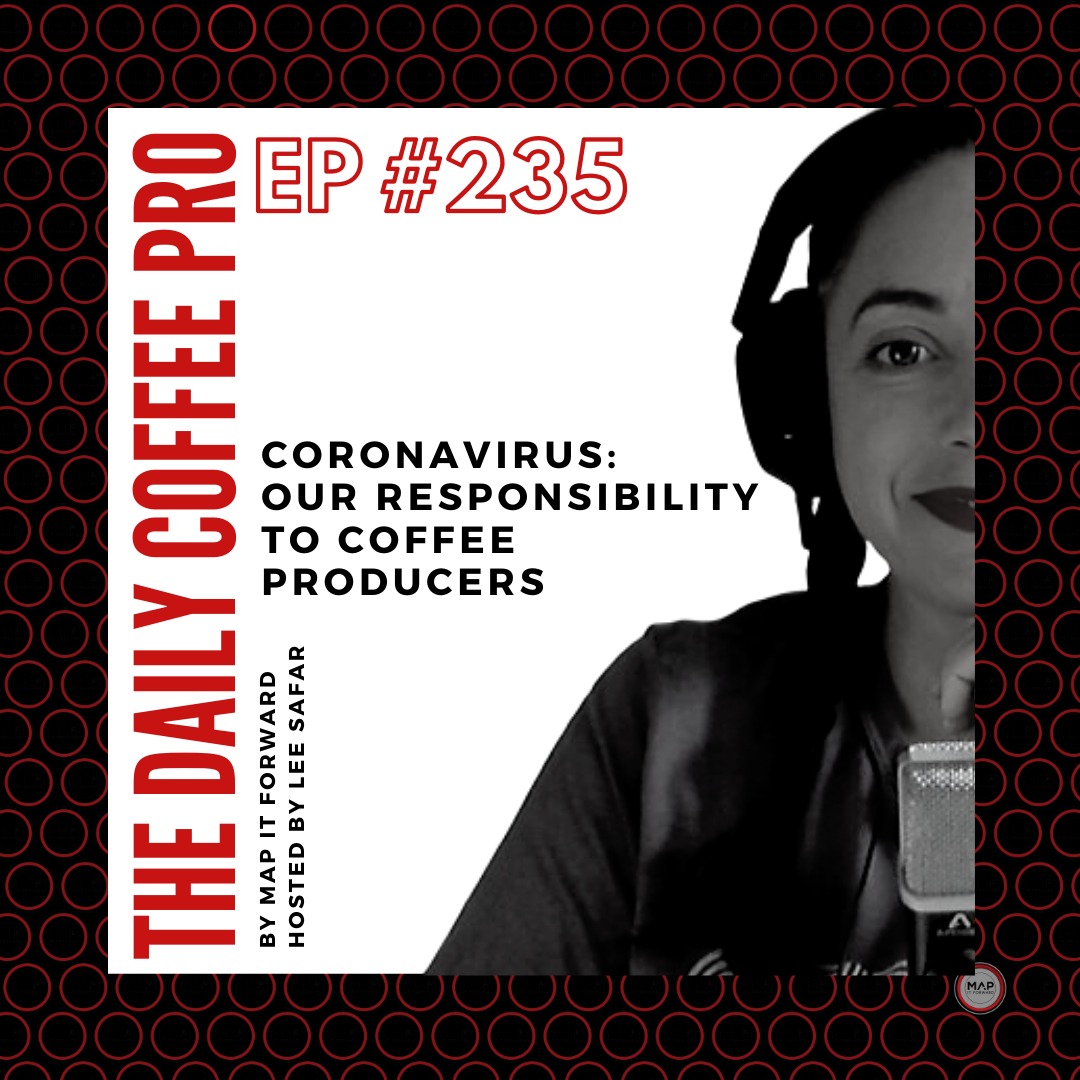 The Daily Coffee Pro | #235: Coronavirus: Our Responsibility To Coffee Producers