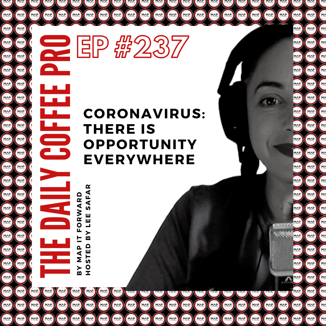 The Daily Coffee Pro | #237: Coronavirus: There is Opportunity Everywhere