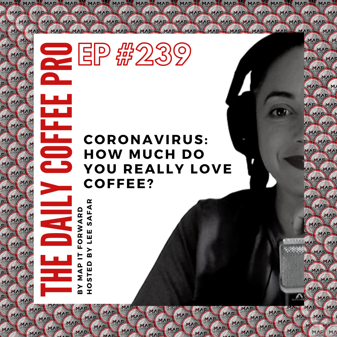 The Daily Coffee Pro | #239: Coronavirus: How Much Do You Really Love Coffee?