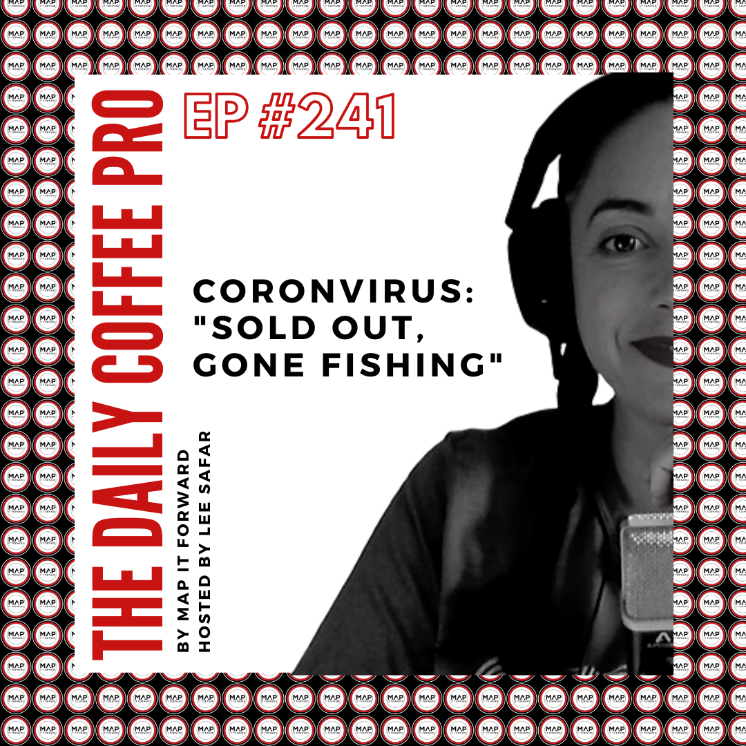 The Daily Coffee Pro | #241: Coronavirus: "Sold Out, Gone Fishing"