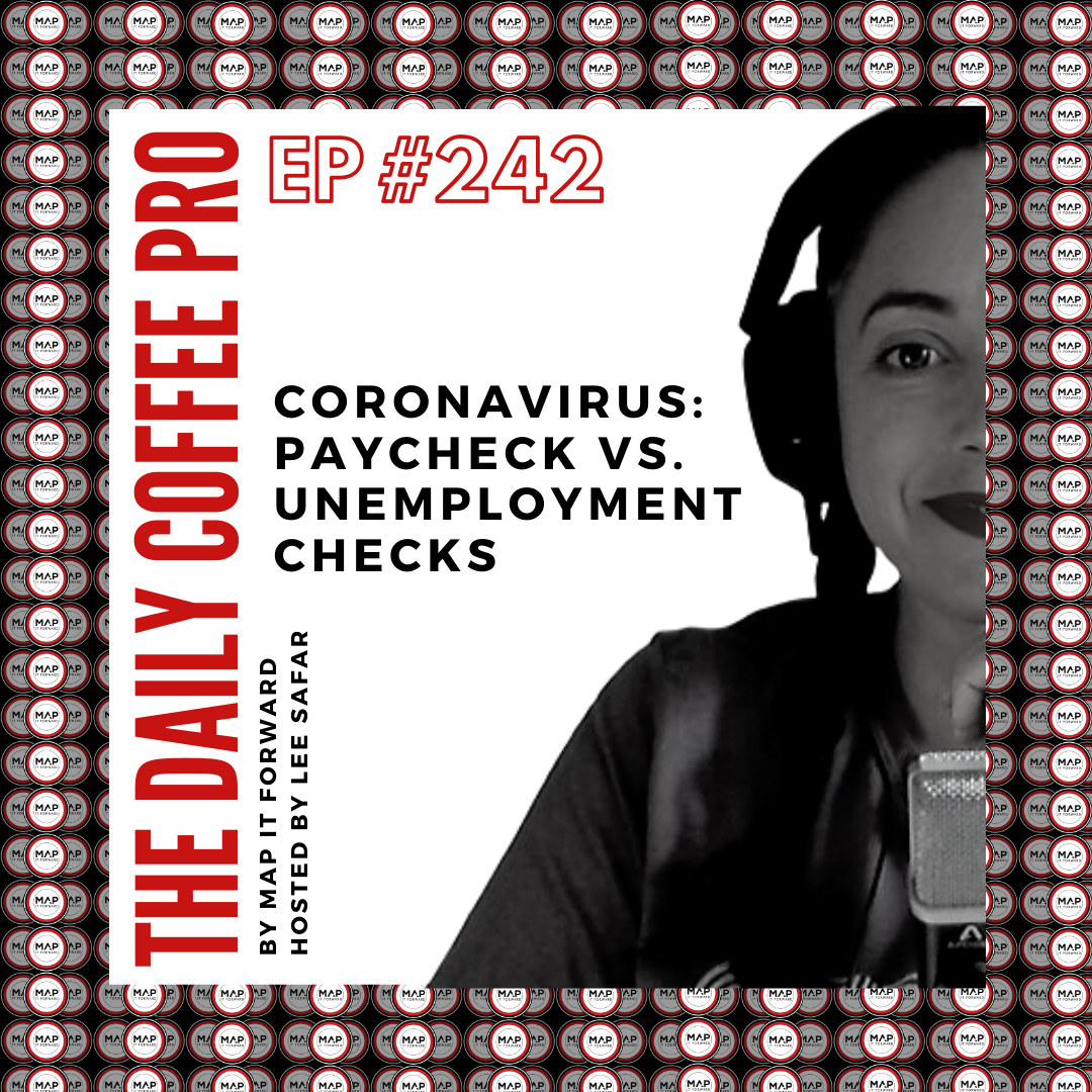The Daily Coffee Pro | #242: Coronavirus: Paycheck vs. Unemployment Checks