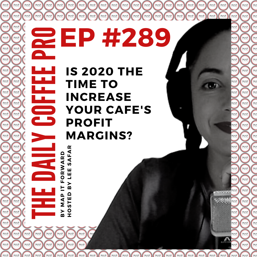 The Daily Coffee Pro | #289 Is 2020 the Time to Increase Your Cafe's Profit Margins?