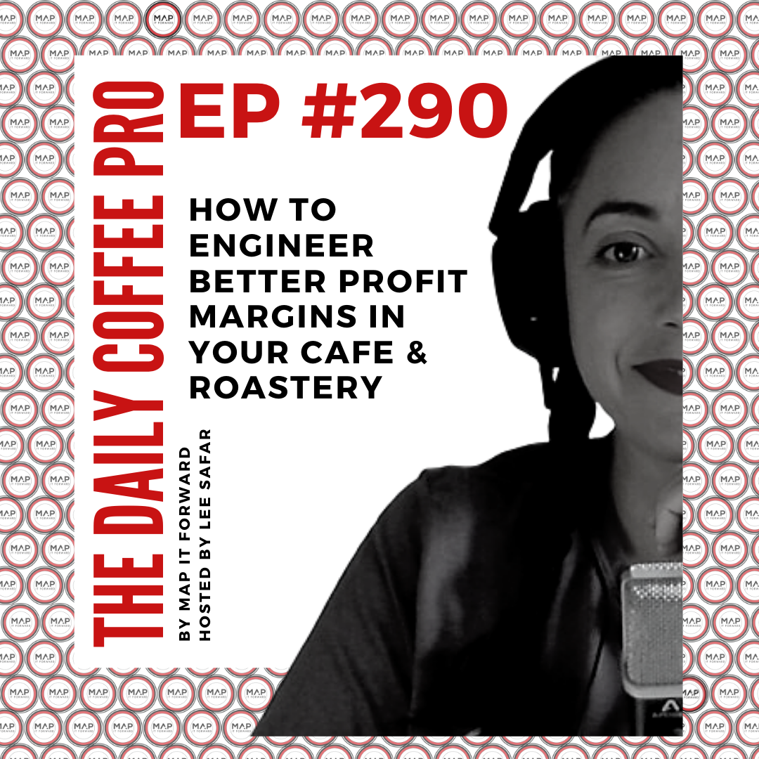 The Daily Coffee Pro | #290 How To Engineer Better Profit Margins in Your Cafe &amp; Roastery