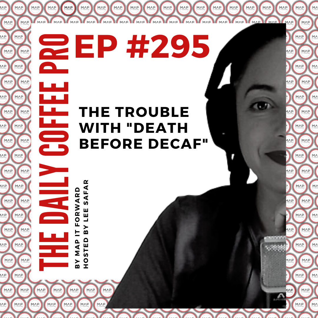 The Daily Coffee Pro | #295 The Trouble With "Death Before Decaf"