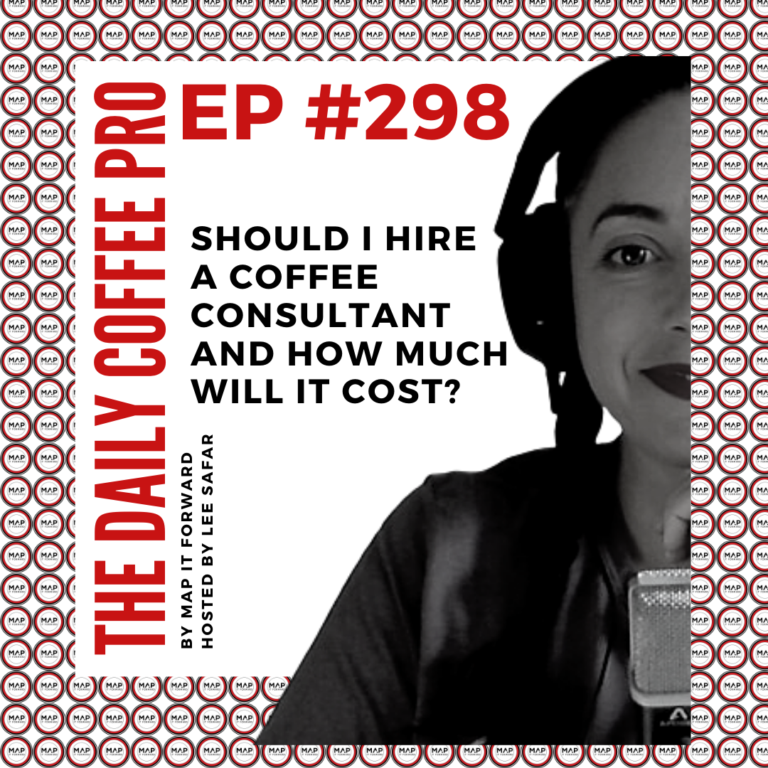 The Daily Coffee Pro | #298 Should I Hire a Coffee Consultant and How Much Will it Cost?