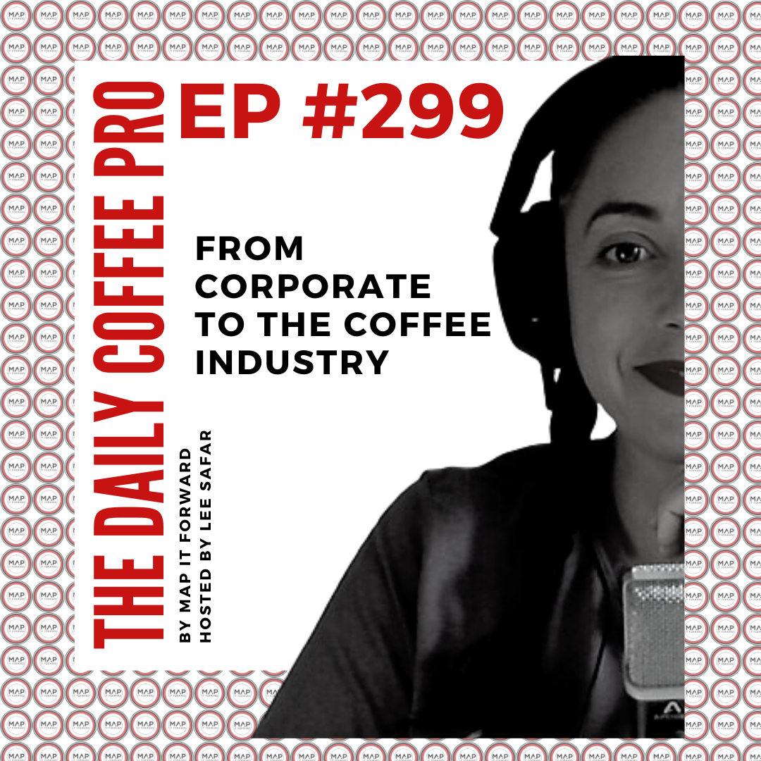 The Daily Coffee Pro | #299 From Corporate to the Coffee Industry