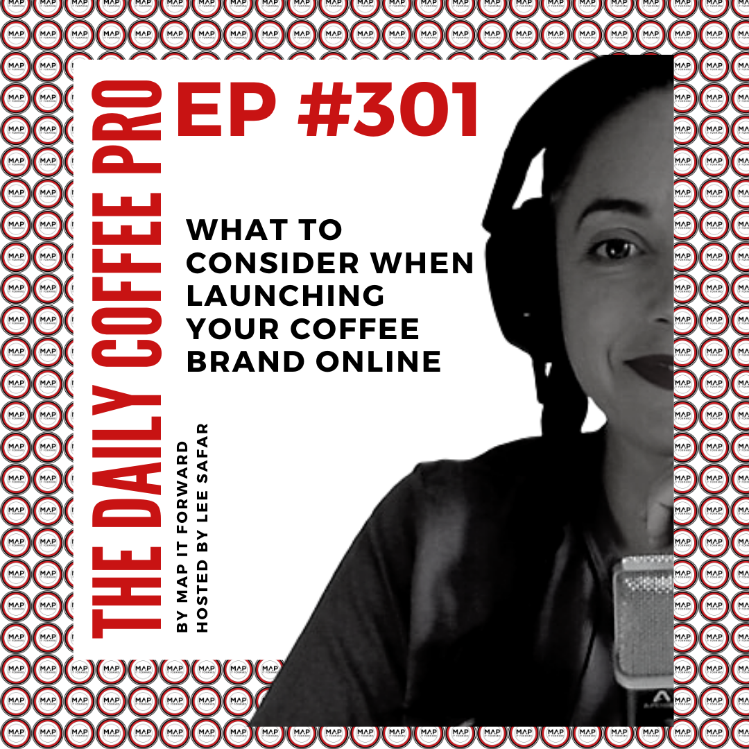 The Daily Coffee Pro | #301 Important Things to Consider When Launching Your Coffee Brand Online