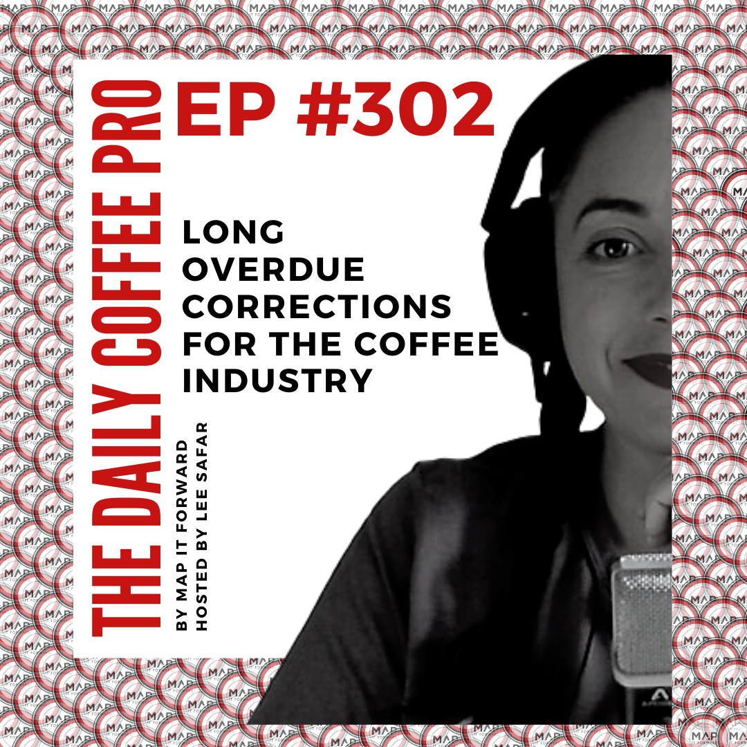 The Daily Coffee Pro | #302 Long Overdue Corrections for the Coffee Industry