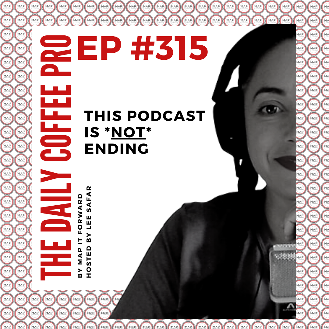 The Daily Coffee Pro | #315 This Podcast IS **NOT** Ending