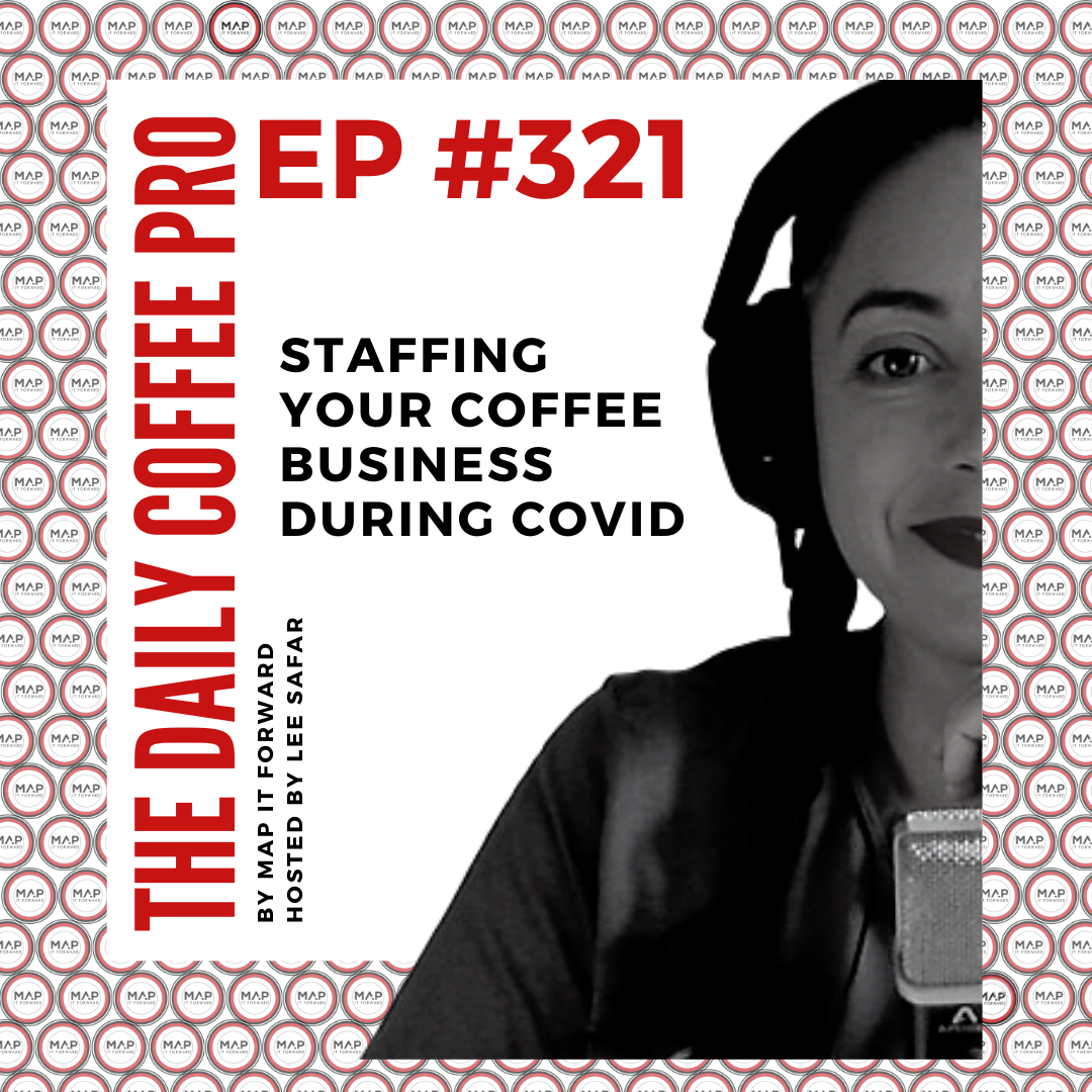 The Daily Coffee Pro | #321 Staffing Your Coffee Business During COVID