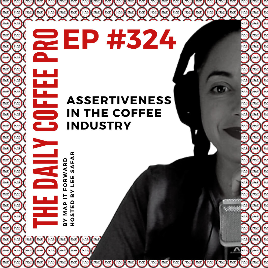 The Daily Coffee Pro | #324 Assertiveness in the Coffee Industry