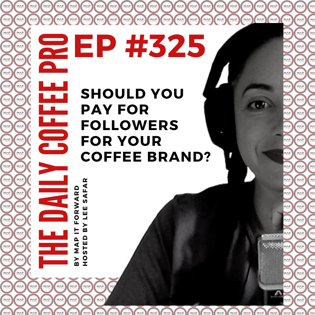 The Daily Coffee Pro | #325 Should You Pay for Followers for Your Coffee Brand?