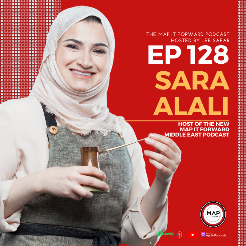 #128 - Sara Alali (Host - The MAP IT FORWARD Middle East Podcast)