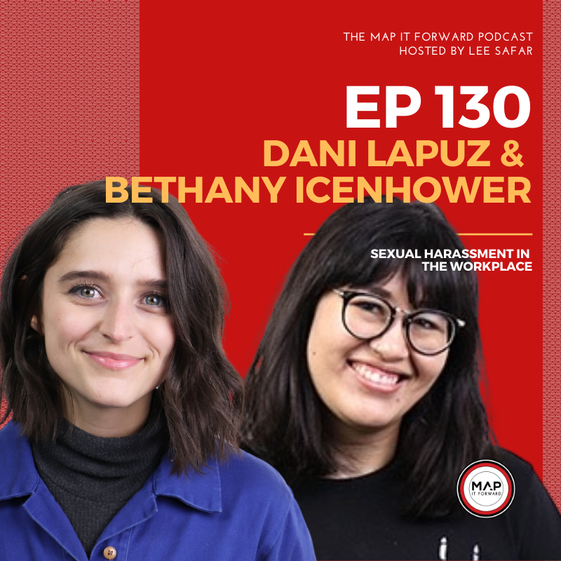 #130 - Dani Lapuz &amp; Bethany Icenhower (Sexual Harassment in the Workplace)