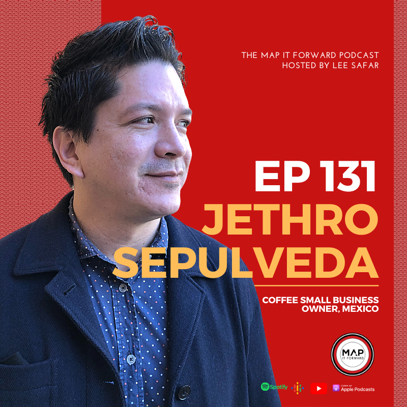 #131 - Jethro Sepulveda (Coffee Small Business Owner, Mexico)