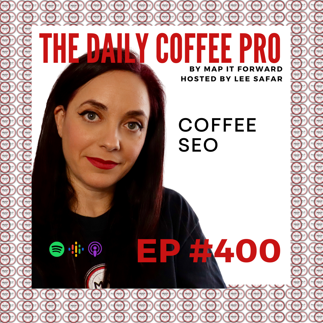 EP 400 - Coffee SEO (The Daily Coffee Pro by MAP IT FORWARD)