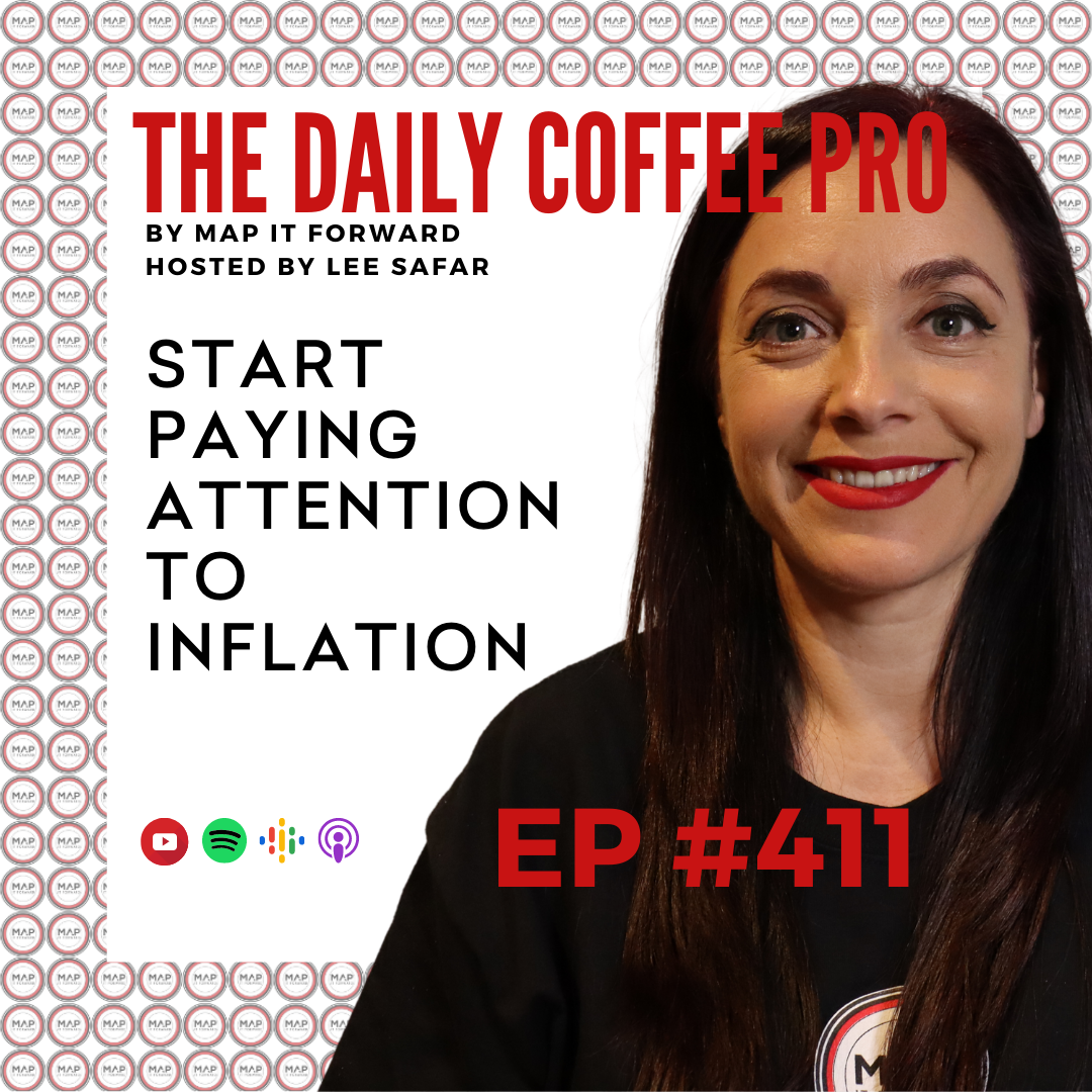 EP 411 - Start Paying Attention to Inflation (The Daily Coffee Pro by MAP IT FORWARD)