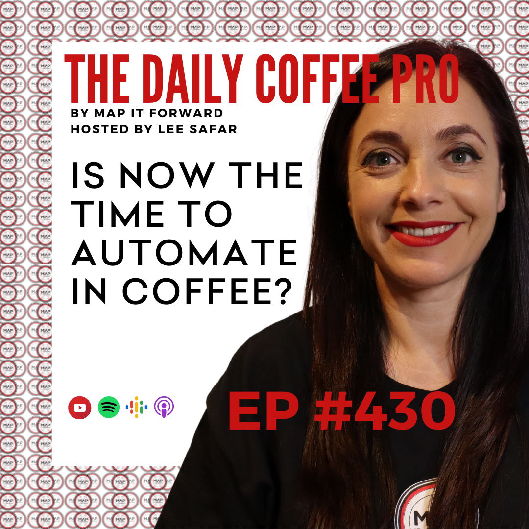 EP 430 - Is Now the Time to Automate in Coffee? (The Daily Coffee Pro by MAP IT FORWARD)