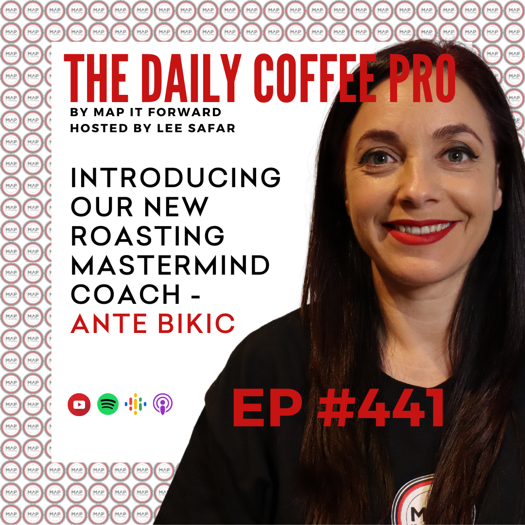 EP 441 - Introducing Our New Roasting Mastermind Coach - Ante Bikic (The Daily Coffee Pro by MAP IT FORWARD)