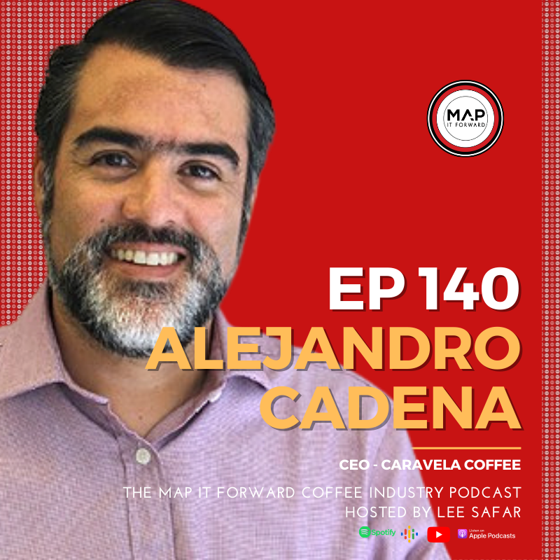 Alejandro Cadena - CEO Caravela Coffee #140 (The MAP IT FORWARD Coffee Industry Podcast) 