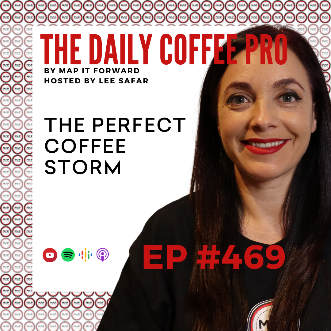 EP 469 - The Perfect Coffee Storm  (The Daily Coffee Pro Podcast by MAP IT FORWARD)