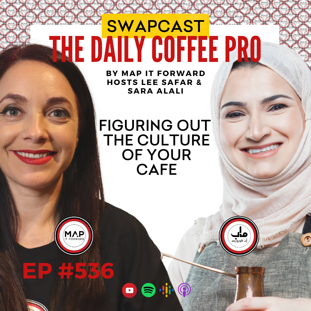 EP 536 [SWAPCAST] Figuring Out The Culture in Your Cafe (The Daily Coffee Pro Podcast by MAP IT FORWARD)